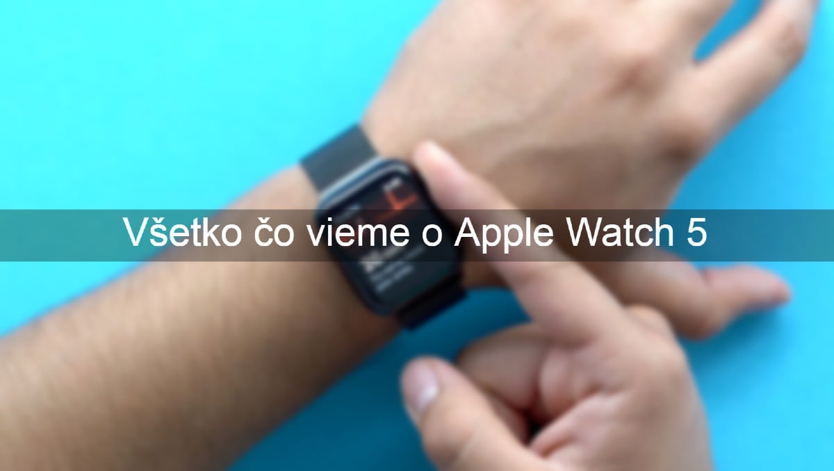 Apple Watch 5 vsetko co vieme o hodinkach (1)